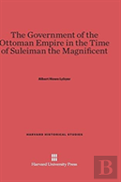 The Government Of The Ottoman Empire In The Time Of Suleiman The Magnificent