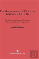 The Government Of Victorian London, 1855-1889