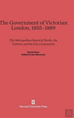 Bertrand.pt - The Government Of Victorian London, 1855-1889