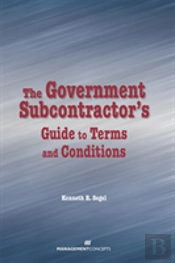 The Government Subcontractor'S Guide To Terms And Conditions