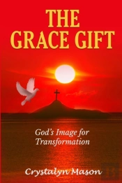 The Grace Gift: God'S Image For Transformation