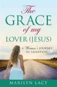 The Grace Of My Lover (Jesus) A Woman'S Journey To Salvation