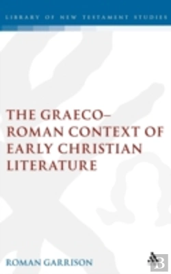 Bertrand.pt - The Graeco-Roman Context Of Early Christian Literature