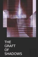 The Graft Of Shadows