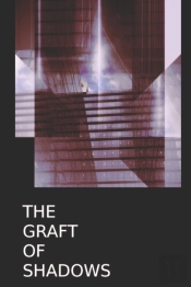 The Graft Of Shadows