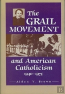 Bertrand.pt - The Grail Movement And American Catholicism, 1940-1975