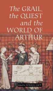 The Grail, The Quest, And The World Of Arthur