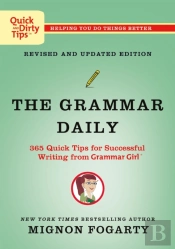 The Grammar Daily: 365 Quick Tips For Successful Writing From Grammar Girl