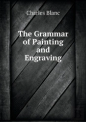 The Grammar Of Painting And Engraving