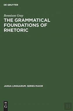 Bertrand.pt - The Grammatical Foundations Of Rhetoric