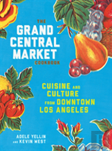 The Grand Central Market Cookbook