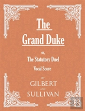 The Grand Duke; Or, The Statutory Duel (Vocal Score)