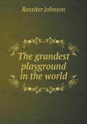 The Grandest Playground In The World