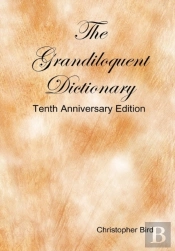 The Grandiloquent Dictionary - Tenth Anniversary Edition
