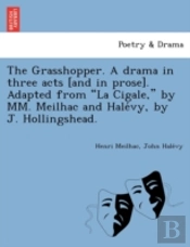 The Grasshopper. A Drama In Three Acts (