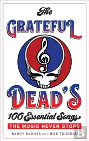 The Grateful Dead'S 100 Essential Songs