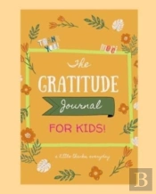 The Gratitude Journal: Journal For Kids