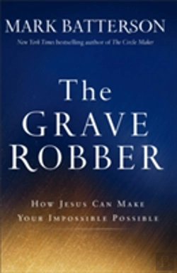 Bertrand.pt - The Grave Robber Â€“ How Jesus Can Make Your Impossible Possible
