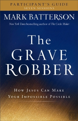 Bertrand.pt - The Grave Robber Participant`S Guide Â€“ How Jesus Can Make Your Impossible Possible
