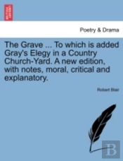 The Grave ... To Which Is Added Gray'S E