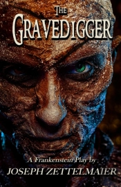 The Gravedigger: A Frankenstein Play