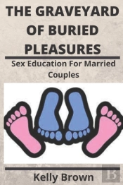 The Graveyard Of Buried Pleasures