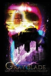 The Gray Blade: Last Of The Holy Hound Trilogy