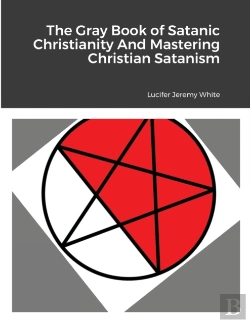 Bertrand.pt - The Gray Book Of Satanic Christianity And Mastering Christian Satanism