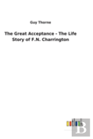 The Great Acceptance - The Life Story Of F.N. Charrington