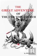 The Great Adventure Of The End Time Church