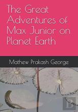 The Great Adventures Of Max Junior On Planet Earth