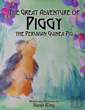 The Great Adventures Of Piggy The Peruvian Guinea Pig