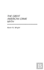 The Great American Crime Myth
