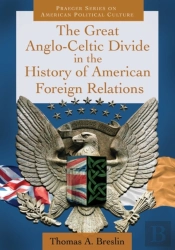 The Great Anglo-Celtic Divide In The History Of American Foreign Relations