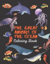 The Great Animals Of The Ocean Coloring Book