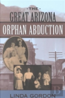 The Great Arizona Orphan Abduction