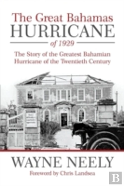 Bertrand.pt - The Great Bahamas Hurricane Of 1929: The Story Of The Greatest Bahamian Hurricane Of The Twentieth Century