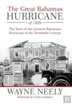 Bertrand.pt - The Great Bahamas Hurricane Of 1929: The Story Of The Greatest Bahamian Hurricane Of The Twentieth Century