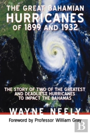 The Great Bahamian Hurricanes Of 1899 An