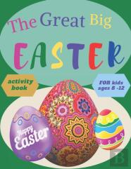 The Great Big Easter Activity Book For Kids Ages 8-12