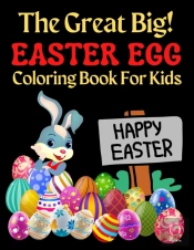 The Great Big Easter Egg Coloring Book For Kids