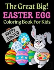 The Great Big Easter Egg Coloring Book For Kids