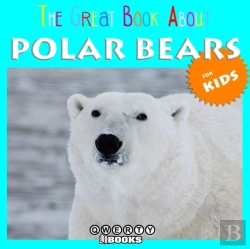 Bertrand.pt - The Great Book About Polar Bears For Kids