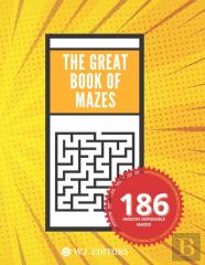 The Great Book Of Mazes - 186 Mazes - From Easy Level To Mission Impossible Level