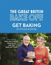 The Great British Bake Off: Get Baking For Friends And Family