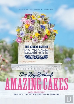Bertrand.pt - The Great British Bake Off: The Big Book Of Amazing Cakes