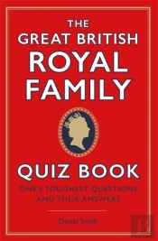 The Great British Royal Family Quiz Book