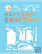 The Great British Sewing Bee: Pattern Drafting