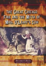 The Great Chicago Fire And The Myth Of Mrs. O'Leary'S Cow