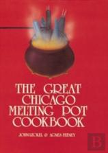 The Great Chicago Melting Pot Cookbook